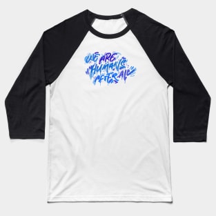 We are humans after all Baseball T-Shirt